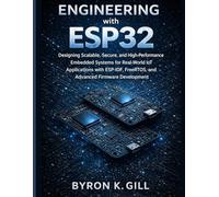 Engineering with ESP32: Designing Scalable, Secure, and High-Performance Embedded Systems for Real-World IoT Applications with ESP-IDF, FreeRTOS, and ... Development: 1 (Engineering Pathways)