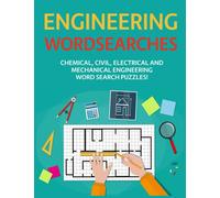 Engineering Wordsearches: Chemical, Civil, Electrical and Mechanical Engineering Word Search Puzzles!