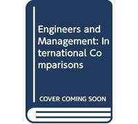 Engineers and Management: International Comparisons