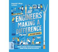 Engineers Making a Difference : Inventors, Technicians, Scientists and Tech Entrepreneurs Changing the World, and How You Can Join Them