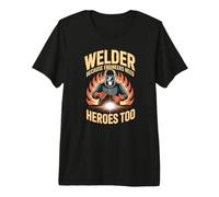 Engineers Need Heroes Quote for Skilled Welder Premium T-Shirt