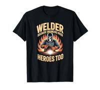 Engineers Need Heroes Quote for Skilled Welder T-Shirt