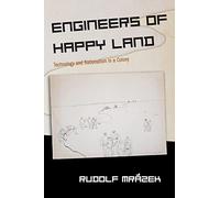 Engineers of Happy Land: Technology and Nationalism in a Colony: 3 (Princeton Studies in Culture/Power/History)
