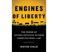Engines of Liberty: The Power of Citizen Activists to Make Constitutional Law