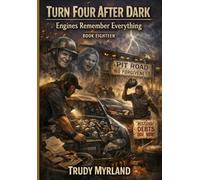 Engines Remember Everything: BOOK EIGHTEEN (Turn Four After Dark)