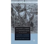 England and Iberia in the Middle Ages – Cultural, Literary & Political Exchanges (12th–15th C.)