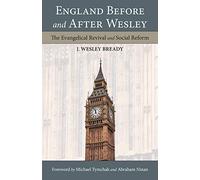 England Before and After Wesley: The Evangelical Revival and Social Reform