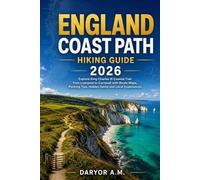 ENGLAND COAST PATH HIKING GUIDE 2026: Explore King Charles III Coastal Trail from Liverpool to Cornwall with Route Maps, Packing Tips, Hidden Gems and Local Experiences (Nature Routes Travel Series)