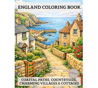 England Coloring Book: Coastal Paths, Countryside, Charming Villages & Cottages