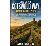 ENGLAND COTSWOLD WAY TRAIL GUIDE 2026: 7, 10 & 14-Day Itineraries from Chipping Campden to Bath - Stage Maps, Accommodation & Navigation Tips for ... Path: 3 (Trail Navigator Guides)