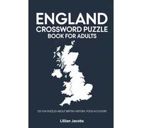 England Crossword Puzzle Book for Adults: 125 Fun Brain-Boosting Puzzles About British History, Food & Culture with Solutions (Crosswords of the World)