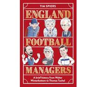 England Football Managers: A Brief History from Walter Winterbottom to Thomas Tuchel. The perfect gift for football fans