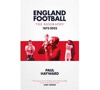 England Football – The Biography – 1872–2022 – Simon & Schuster