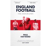 England Football: The Biography: 1872 - 2022