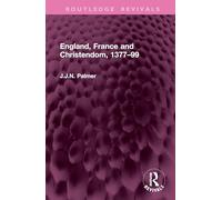 England, France and Christendom, 1377-99 (Routledge Revivals)