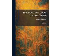 England in Tudor Stuart Times: 1485-1714