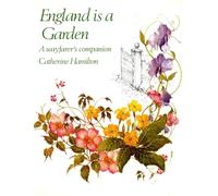 England Is a Garden: A Wayfarer's Companion