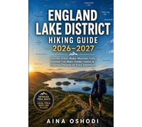 England Lake District Hiking Guide 2026-2027: Discover Scenic Walks, Mountain Trails, Detailed Trail Maps, Hidden Valleys & Essential Planning for Every Adventure: 25 (Trail Navigator Guides)