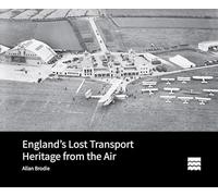 England’s Lost Transport Heritage from the Air