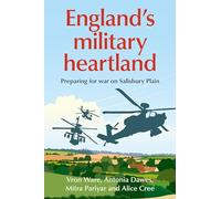 England’s Military Heartland: Preparing for War on Salisbury Plain