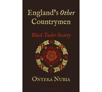 England’s Other Countrymen : Black Tudor Society