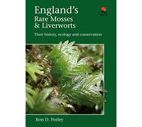 England`s Rare Mosses and Liverworts - Their History, Ecology, and Conservation (WILDGuides)