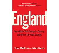 England: Seven Myths That Changed a Country - and How to Set Them Straight