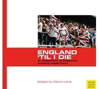 England 'Til I Die: A Celebration of England's Amazing Supporters