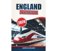 England Train Travel Guide 2026: Exploring Scenic Rail Routes, Historic Stations, Practical Itineraries, Maps, and Day Trip Journeys Across the United Kingdom
