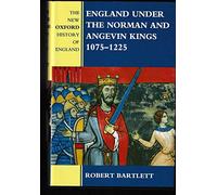 England under the Norman and Angevin Kings: 1075-1225 (New Oxford History of England)