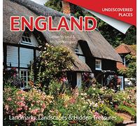 England Undiscovered: Landmarks, Landscapes & Hidden Treasures