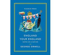 England Your England: Notes on a Nation (Pushkin Collection)