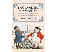 Englanders and Huns: The Culture-Clash which Led to the First World War