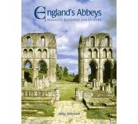 England's Abbeys: Monastic Buildings and Culture