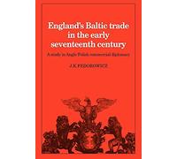 England's Baltic Trade Early 17C: A Study in Anglo-Polish Commercial Diplomacy (Cambridge Studies in Economic History)