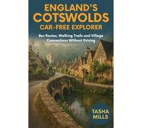 ENGLAND'S COTSWOLDS CAR-FREE EXPLORER: Bus Routes, Walking Trails and Village Connections Without Driving