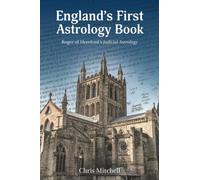 England's First Astrology Book: Roger of Hereford's Judicial Astrology