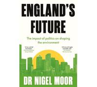 England's Future: The impact of politics on shaping the environment