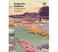 England's Gardens: A Modern History