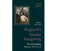 England's Insular Imagining – The Elizabethan Erasure of Scotland – Cambridge University Press