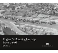 England's Motoring Heritage from the Air (English Heritage)