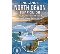 ENGLAND'S NORTH DEVON SURF GUIDE: Croyde, Woolacombe and Atlantic Coast Adventures