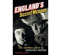 England's Secret Weapon: The wartime films of Sherlock Holmes