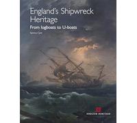 England's Shipwreck Heritage: From logboats to U-boats (English Heritage)