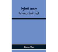 England'S Treasure By Foreign Trade. 1664