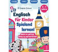 Englisch für Kinder - Spielend lernen!: Über 70 lustige Spiele, Rätsel & Aktivitäten (5-7 Jahre)