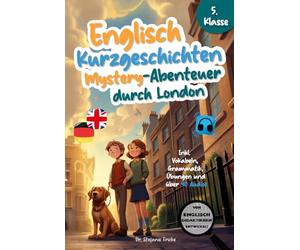 Englisch Kurzgeschichten 5. Klasse | Mystery-Abenteuer durch London | Inkl. Vokabeln, Grammatik, Übungen & 40 Audios | Von Didaktikern entwickelt ... Englisch lernen für Erwachsene (Anfänger))
