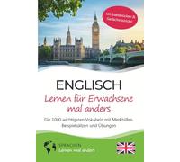 Englisch lernen für Erwachsene mal anders - Die 1000 wichtigsten Vokabeln mit Merkhilfen, Beispielsätzen und Übungen: Effektiv Englisch-Vokabeln ... für Erwachsene, Anfänger & Wiedereinsteiger
