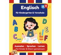 Englisch lernen für Kinder - Mal- und Lernheft für Kindergarten und Vorschule: Das englische Alphabet von A bis Z | Erstes Englisch spielerisch ... und Nachsprechen | Für Kinder ab 3 Jahren
