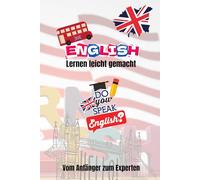 Englisch lernen leicht gemacht: Vom Anfänger zum Experten